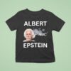 Albert Einstein X Jeffrey Epstein Albert Epstein T Shirt