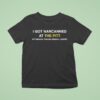I Got Narcanned At The Pitt Pittsburgh Trauma Medical Center T Shirt
