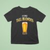 I Like Tall Blondes Beer T Shirt