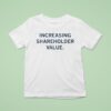 Increasing Shareholder Value T Shirt