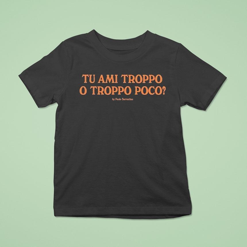 J Adore Napoli Tu Ami Troppo O Troppo Poco By Paolo Sorrentino T Shirt J Adore Napoli Tu Ami Troppo O Troppo Poco By Paolo Sorrentino T Shirt