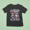 New England Patriots All We Got All We Need T Shirt