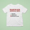 Warum Ich Single Bin Klein Schwanz Zu Klein T Shirt