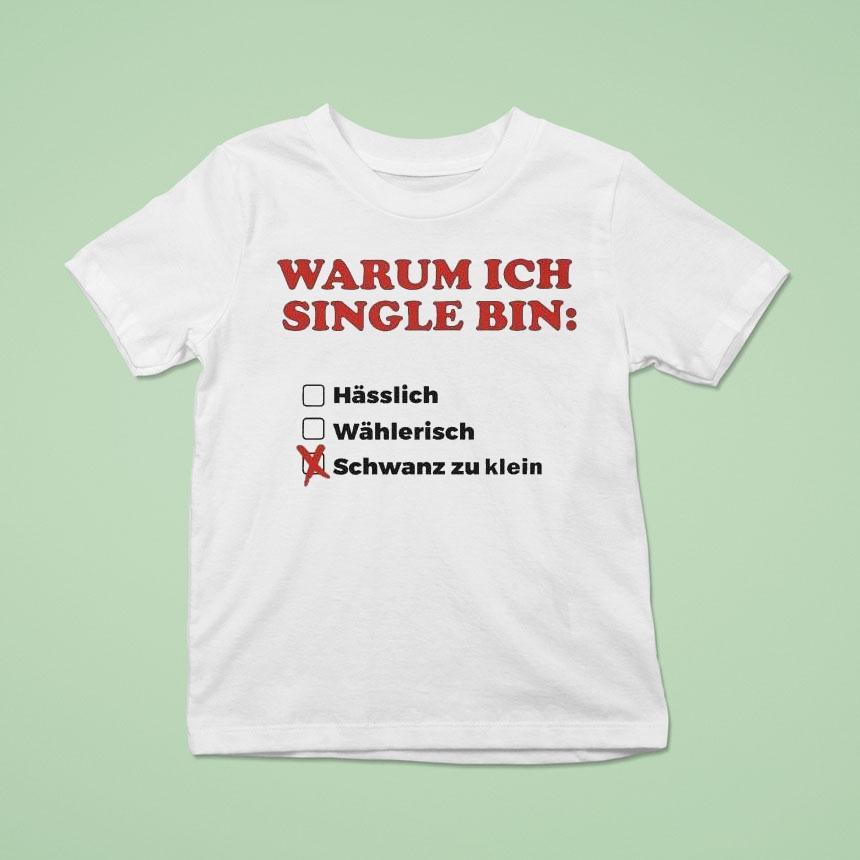 Warum Ich Single Bin Klein Schwanz Zu Klein T Shirt Warum Ich Single Bin Klein Schwanz Zu Klein T Shirt