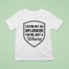 You Re Not An Influencer You Re Just A Whore T Shirt