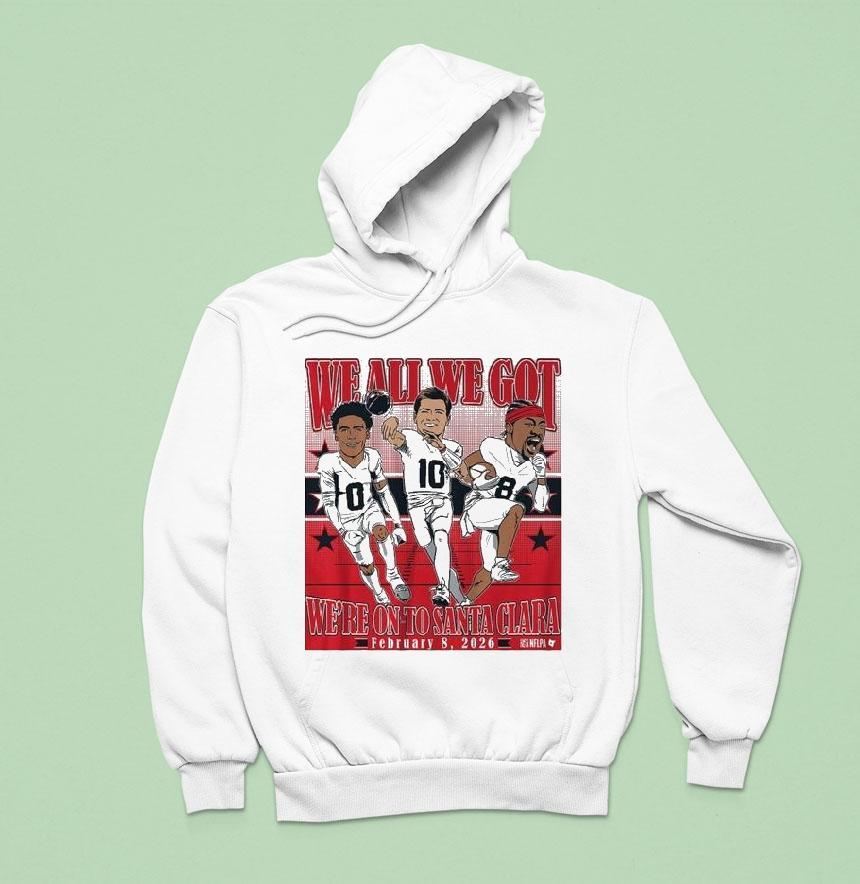 Drake Maye Stefon Diggs Christian Gonzalez We All We Got We Re On To Santa Clara Conference Champions Caricatures Hoodie Drake Maye Stefon Diggs Christian Gonzalez We All We Got We Re On To Santa Clara Conference Champions Caricatures Hoodie