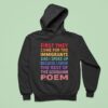 First They Came For The Immigrants And I Spoke Up Because I Know The Rest Of The Goddamn Poem Hoodie