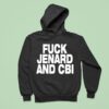 Fuck Jenard And Cbi Hoodie
