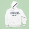 Increasing Shareholder Value Hoodie