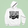 Never Lose Your Smile Hoodie