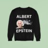 Albert Einstein X Jeffrey Epstein Albert Epstein Sweatshirt
