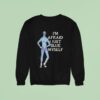 Avatar I M Afraid I Just Blue Myself Sweatshirt