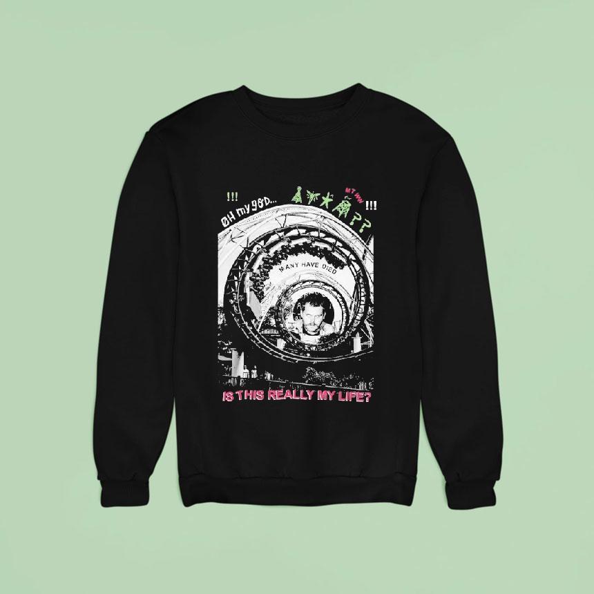 Cruelster Oh My God Is This Really My Life Sweatshirt Cruelster Oh My God Is This Really My Life Sweatshirt