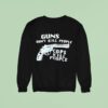 Guns Don T Kill People Cops Kill People Sweatshirt
