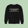 I Got Narcanned At The Pitt Pittsburgh Trauma Medical Center Sweatshirt
