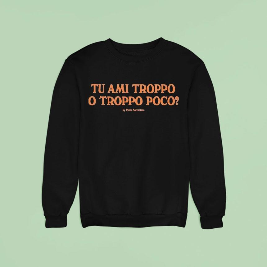 J Adore Napoli Tu Ami Troppo O Troppo Poco By Paolo Sorrentino Sweatshirt J Adore Napoli Tu Ami Troppo O Troppo Poco By Paolo Sorrentino Sweatshirt