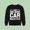 Just One More Car I Promise Sweatshirt