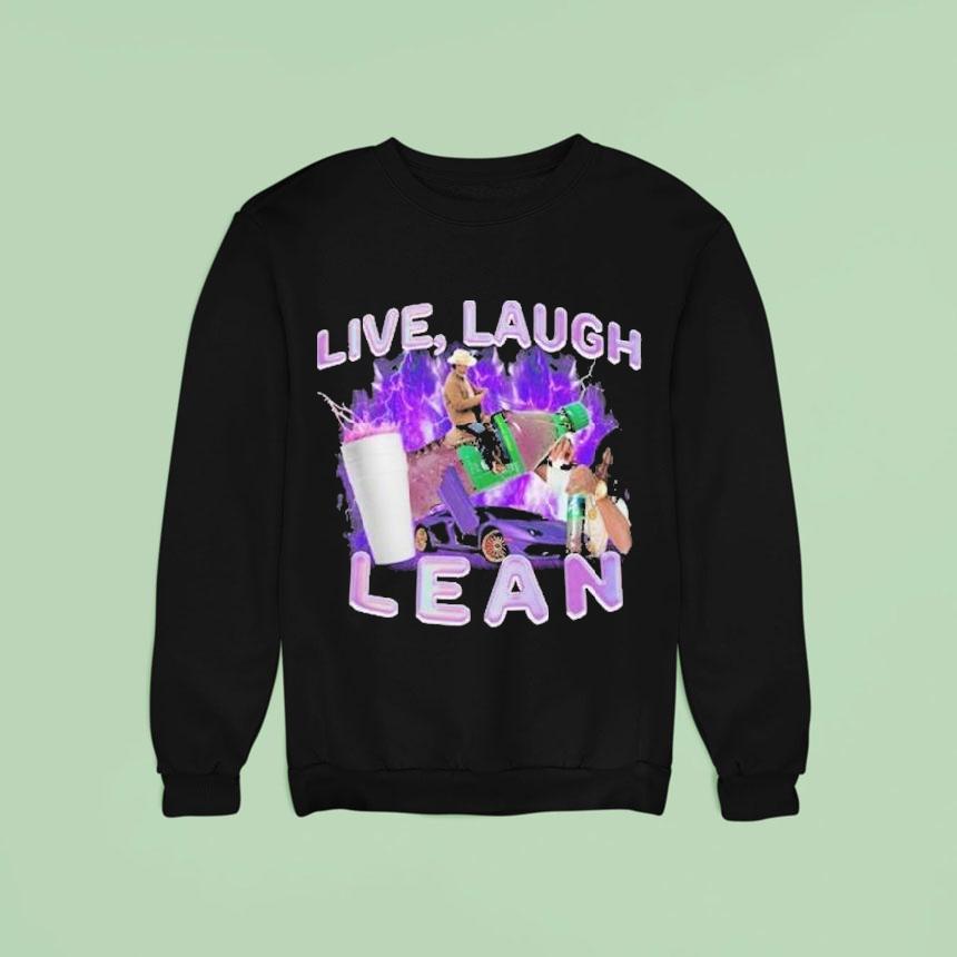 Live Laugh Lean Sweatshirt Live Laugh Lean Sweatshirt