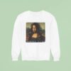 Monday Lisa La Gioconda Mona Lisa Sweatshirt