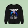 Pitbull I M Back Tour Dates Sweatshirt