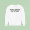 She Will Be Hearing From Me Tonigh Sweatshirt