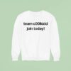 Team Coolkid Join Today Sweatshirt