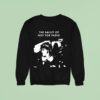The Ballet Of Not For Radio Sweatshirt
