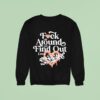 The Hoonigan Fuck Around And Find Out Love Sweatshirt