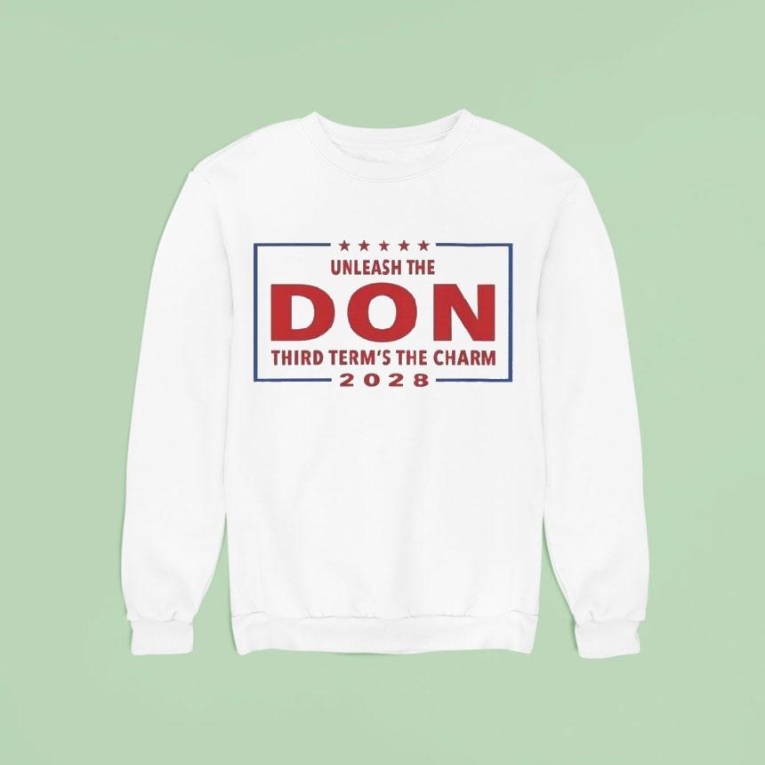 Unleash The Don Third Term S The Charm Sweatshirt Unleash The Don Third Term S The Charm Sweatshirt