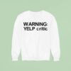 Warning Yelp Critic Sweatshirt