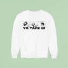 Yo Tape B S Sweatshirt